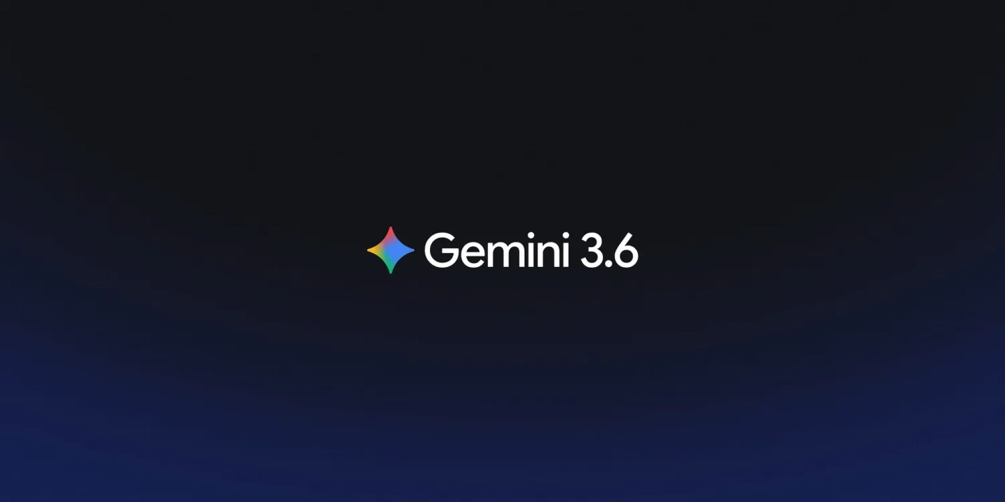 谷歌发布三款新 AI 模型,含 Gemini 3.6 Flash、3.5 Flash Cyber