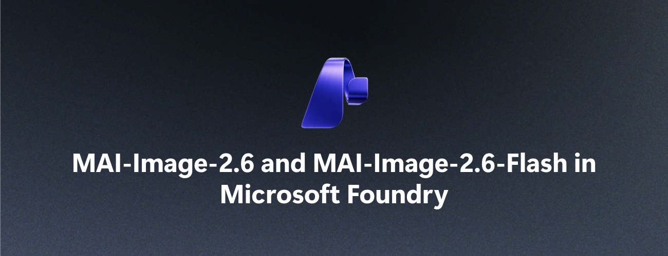 微软发布 MAI-Image-2.6-Flash:生图速度是全球最佳 AI 模型的 2 倍